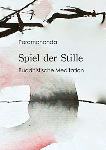 Spiel der Stille: Buddhistische Meditation von Lulu.com