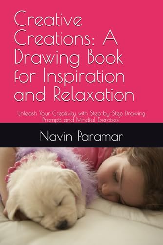 Creative Creations: A Drawing Book for Inspiration and Relaxation: Unleash Your Creativity with Step-by-Step Drawing Prompts and Mindful Exercises" von Independently published