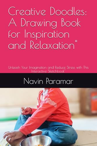 Creative Doodles: A Drawing Book for Inspiration and Relaxation": Unleash Your Imagination and Reduce Stress with This Interactive Sketchbook" von Independently published