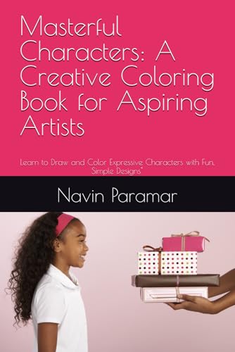Masterful Characters: A Creative Coloring Book for Aspiring Artists: Learn to Draw and Color Expressive Characters with Fun, Simple Designs" von Independently published