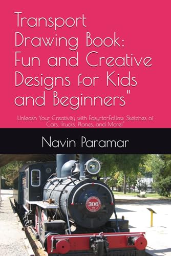 Transport Drawing Book: Fun and Creative Designs for Kids and Beginners": Unleash Your Creativity with Easy-to-Follow Sketches of Cars, Trucks, Planes, and More!" von Independently published