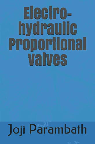 Electro-hydraulic Proportional Valves (Industrial Hydraulic Book Series (Advanced Level), Band 29)