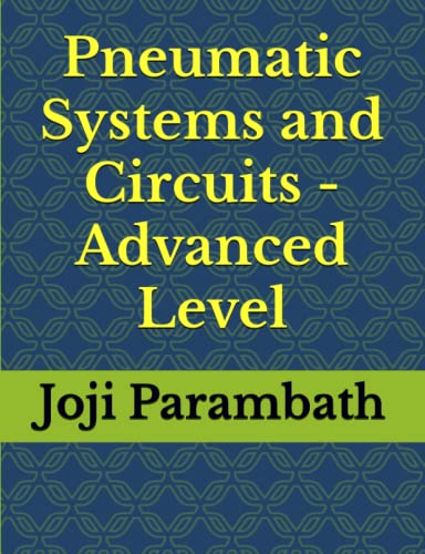 Pneumatic Systems and Circuits - Advanced Level (Pneumatic Book Series Generic, Band 1)
