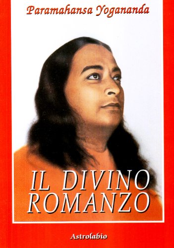 Il divino romanzo (Paramahansa Yogananda) von Astrolabio Ubaldini