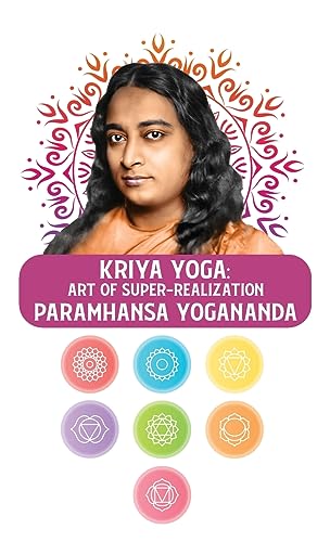 Kriya Yoga: Art of Super-Realization : Art of Super-Realization Paramhansa Yogananda von Lushena Books