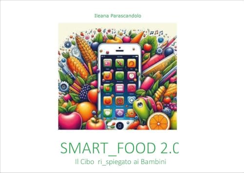 Smart_food 2.0. Il cibo ri_spiegato ai bambini von Youcanprint