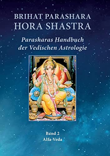 Brihat Parashara Hora Shastra: Parasharas Handbuch der Vedischen Astrologie Band 2 von Alfa-Veda-Verlag