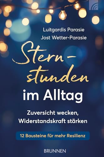 Sternstunden im Alltag: Zuversicht wecken, Widerstandskraft stärken (Way-Truth-Life-Serie) von Brunnen Verlag GmbH