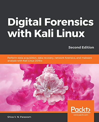 Digital Forensics with Kali Linux - Second Edition: Perform data acquisition, data recovery, network forensics, and malware analysis with Kali Linux von Packt Publishing