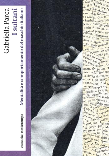 I sultani. Mentalità e comportamento del maschio italiano (Cronache)
