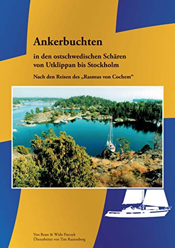 Ankerbuchten in den ostschwedischen Schären: von Utklippan bis Stockholm Ankerbuchten in den ostschwedischen Schären: von Utklippan bis Stockholm