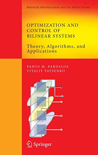 Optimization and Control of Bilinear Systems: Theory, Algorithms, and Applications (Springer Optimization and Its Applications, Band 11)