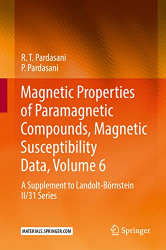 Magnetic Properties of Paramagnetic Compounds, Magnetic Susceptibility Data, Volume 6: A Supplement to Landolt-Börnstein II/31 Series (Magnetic ... Compounds, Magnetic Susceptibility Data, 6) von Springer