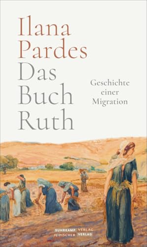 Das Buch Ruth: Geschichte einer Migration