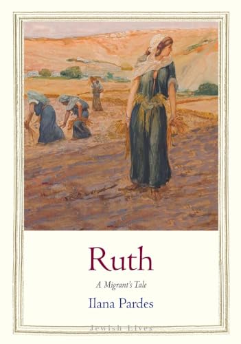 Ruth - A Migrant's Tale: A Migrant’s Tale (Jewish Lives)