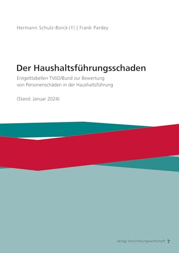 Der Haushaltsführungsschaden: Entgelttabellen TVöD/Bund zur Bewertung von Personenschäden in der Haushaltsführung (Stand Januar 2024) von VVW GmbH