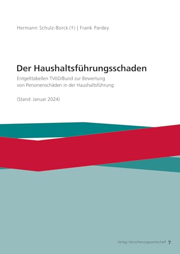 Der Haushaltsführungsschaden: Entgelttabellen TVöD/Bund zur Bewertung von Personenschäden in der Haushaltsführung (Stand Januar 2024) von Vvw Gmbh