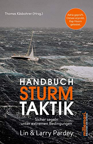 Handbuch Sturm Taktik: Sicher segeln unter extremen Bedingungen (millemari. Bibliothek der Extreme.) von millemari.