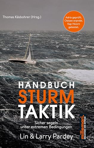 Handbuch Sturm Taktik: Sicher segeln unter extremen Bedingungen (millemari. Bibliothek der Extreme.)