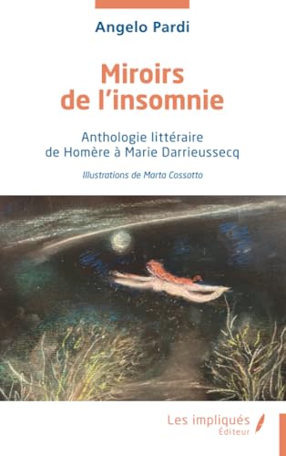 Miroirs de l’insomnie: Anthologie littéraire de Homère à Marie Darrieussecq von Les Impliqués