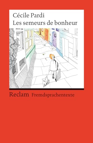 Les semeurs de bonheur. Französischer Text mit deutschen Worterklärungen. Niveau B1 (GER): Pardi, Cécile – Originalversion mit Erläuterungen – 14516 (Reclams Universal-Bibliothek)