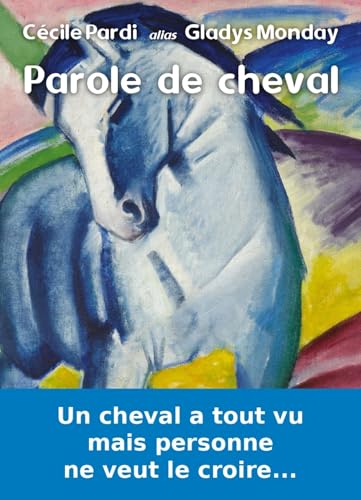 Parole de cheval: Car un cheval avait tout vu... Parole de cheval: Car un cheval avait tout vu... von Librinova