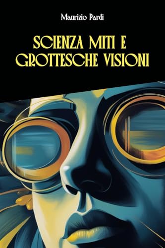 Scienza Miti e Grottesche Visioni Scienza Miti e Grottesche Visioni von Youcanprint