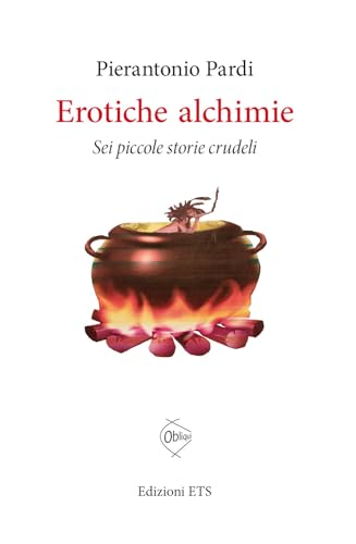 Erotiche alchimie. Sei piccole storie crudeli (Obliqui) von Edizioni ETS