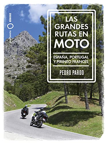Las grandes rutas en moto: España, Portugal y Pirineo francés (Nómadas) von GEOPLANETA