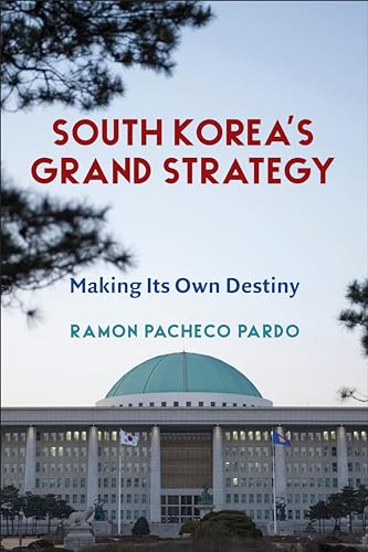 South Korea's Grand Strategy: Making Its Own Destiny (Contemporary Asia in the World) von Columbia University Press