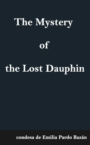 The Mystery of the Lost Dauphin von Anson Street Press