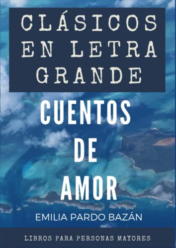 Clásicos en letra grande: libro para mayores – Cuentos de amor en letra grande