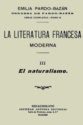 Colección Pardo Bazán. El Naturalismo: La literatura francesa moderna Colección Pardo Bazán. El Naturalismo: La literatura francesa moderna von CreateSpace Independent Publishing Platform