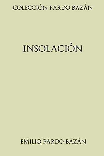 Colección Pardo Bazán. Insolación Colección Pardo Bazán. Insolación von CreateSpace Independent Publishing Platform