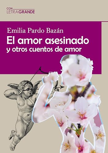 El amor asesinado y otros cuentos de amar: (Edición en letra grande) von Ediciones Letra Grande