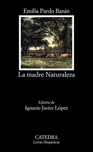 La madre naturaleza (Letras Hispánicas, Band 462)
