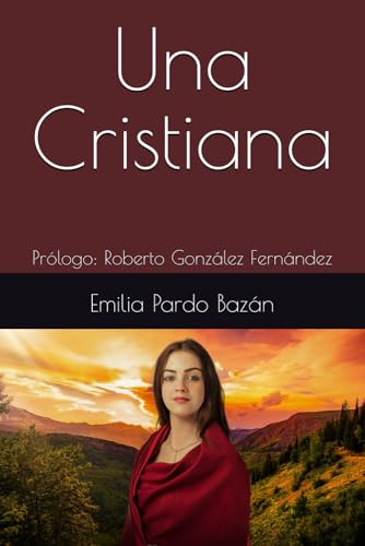 Una Cristiana: Prólogo: Roberto González Fernández Una Cristiana: Prólogo: Roberto González Fernández von Independently published