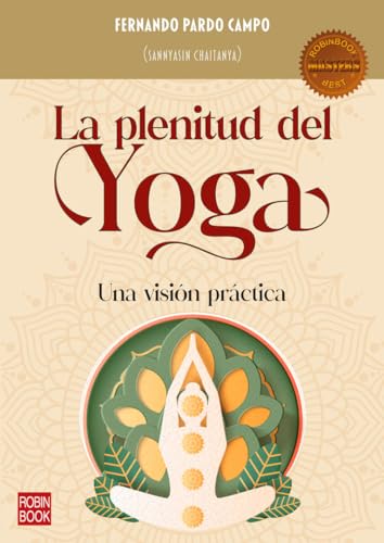 La plenitud del yoga: Una visión práctica von EDICIONES ROBINBOOK, S.L.
