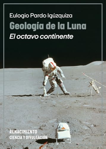 Geología de la Luna: El octavo continente (Otros títulos, Band 220) von Editorial Renacimiento