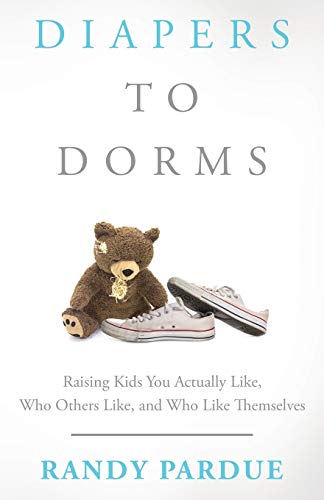Diapers to Dorms: Raise Kids You Actually Like, Who Others Like, and Who like Themselves: Raising Kids You Actually Like, Who Others Like, and Who Like Themselves von Author Academy Elite