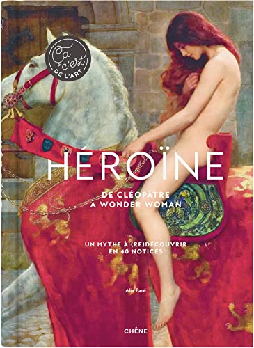 Héroïne: De Cléopâtre à Wonder Woman von LE CHENE
