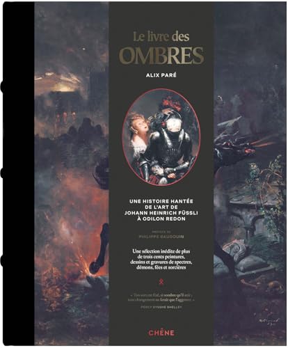 Le livre des ombres: Une histoire hantée de l art de Johann Heinrich Füssli à Odilon Redon von LE CHENE