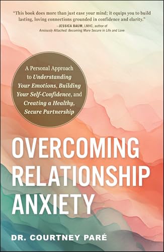 Overcoming Relationship Anxiety: A Personal Approach to Understanding Your Emotions, Building Your Self-Confidence, and Creating a Healthy, Secure Partnership Overcoming Relationship Anxiety: A Personal Approach to Understanding Your Emotions, Building Your Self-Confidence, and Creating a Healthy, Secure Partnership von Adams Media