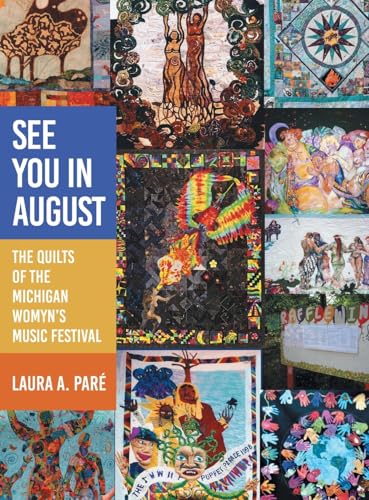 See You in August: The Quilts of the Michigan Womyn's Music Festival von Archway Publishing
