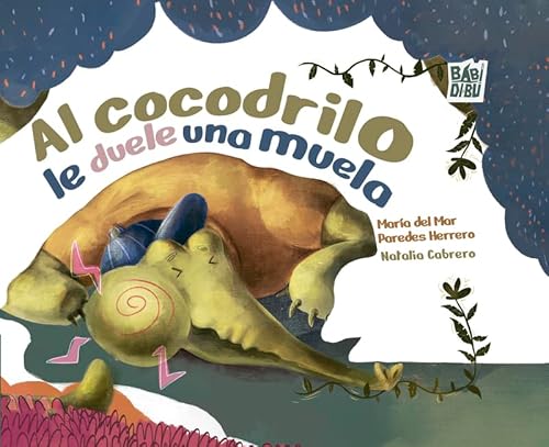 Al cocodrilo le duele una muela (EL EQUILIBRIO DE MORFEO, Band 0) von BABIDI-BÚ