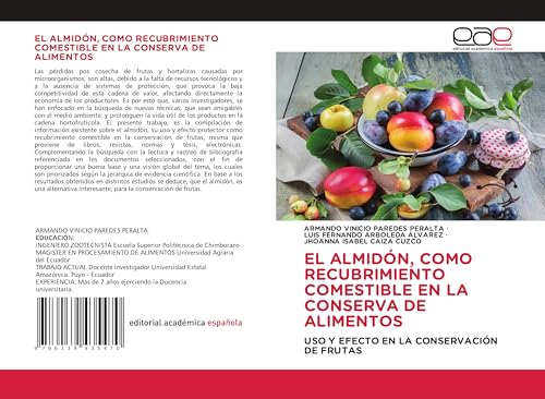 EL ALMIDÓN, COMO RECUBRIMIENTO COMESTIBLE EN LA CONSERVA DE ALIMENTOS: USO Y EFECTO EN LA CONSERVACIÓN DE FRUTAS von Editorial Académica Española