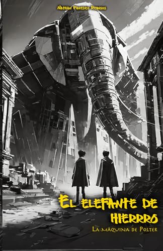 El Elefante de Hierro: La Máquina de Polter El Elefante de Hierro: La Máquina de Polter von Barker Publishing LLC