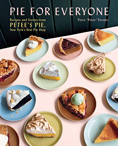 Pie for Everyone: Recipes and Stories from Petee's Pie, New York's Best Pie Shop von Abrams Books