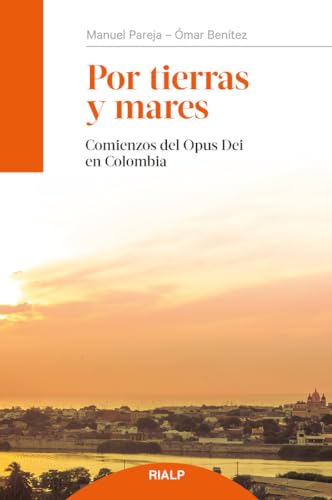 Por tierras y mares: Comienzos del Opus Dei en Colombia von Ediciones Rialp, S.A.