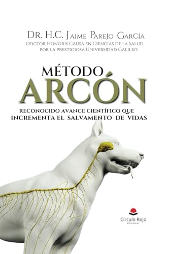 MÉTODO ARCÓN, RECONOCIDO AVANCE CIENTÍFICO QUE INCREMENTA EL SALVAMENTO DE VIDAS von Independently published